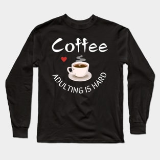 fathers day, Coffee: My adulting life support, gift for him, gift for dad, Long Sleeve T-Shirt